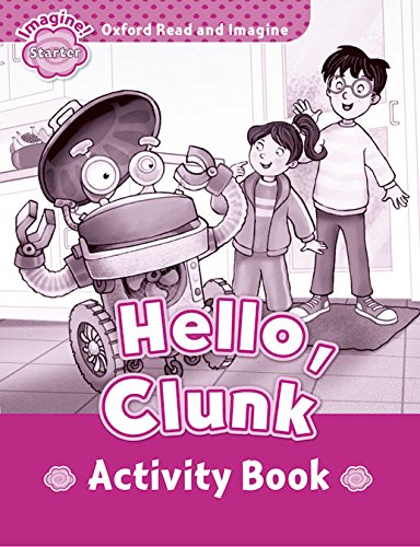 Oxford Read and Imagine Starter Hello, Clunk - Activity Book купить