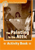 Oxford Read and Imagine Level 5 The Painting in the Attic - Activity Book купить