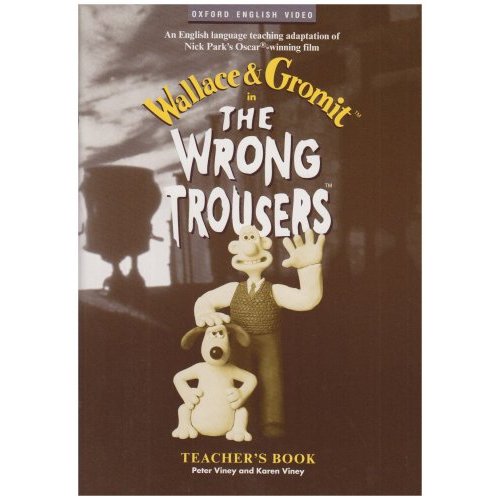 Wallace and Gromit: The Wrong Trousers (Teacher's Book) купить