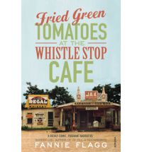 Flagg Fannie.  Fried Green Tomatoes at the Whistle Stop Cafe купить