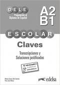 Preparacion al DELE Escolar A2/B1 Claves. Transcripciones y soluciones justificadas купить