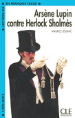 Lectures CLE en français facile Niveau 2 (1000 Mots): Arsene Lupin contre Sherlock Holmes - Livre купить