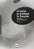 Je parle, je pratique le francais : Cahier d'autonomie купить