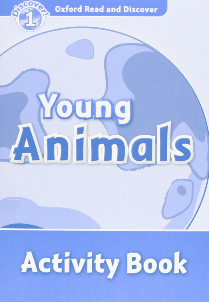 Oxford Read and Discover Level 1 (Elementary) Young Animals Activity Book купить