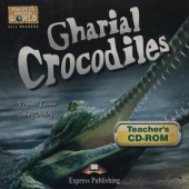 Discover Our Amazing World CLIL Readers Gharial Crocodiles Teacher's CD-ROM купить