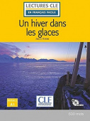 Lecture CLE En Francais Facile Niveau 1/A1: Un hiver dans les glaces + CD купить