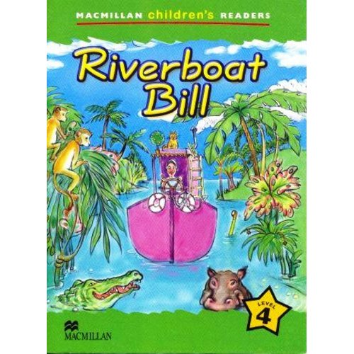 Macmillan Children's Readers Level 4 - Riverboat Bill купить