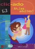 Clic-ado: Ah, les adultes! - Book + CD купить