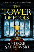 The Hussite Trilogy: The Tower of Fools : From the bestselling author of THE WITCHER series comes a new fantasy купить