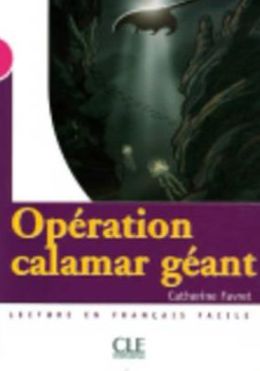 Mise en scene Niveau 3: Operation Calamar geant (800 a 1000 mots) купить