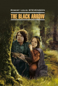 Стивенсон Р. Л. The Black Arrow / Черная стрела купить