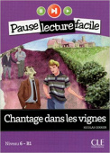 Pause lecture facile Niveau 6/B1: Chantage dans les vignes - Livre + CD купить