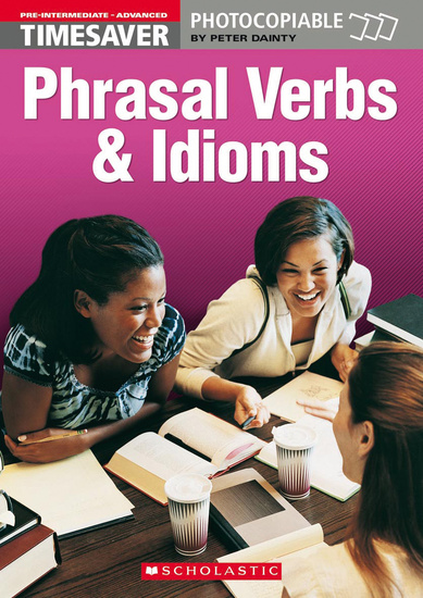 English Timesavers: Phrasal Verbs and Idioms купить