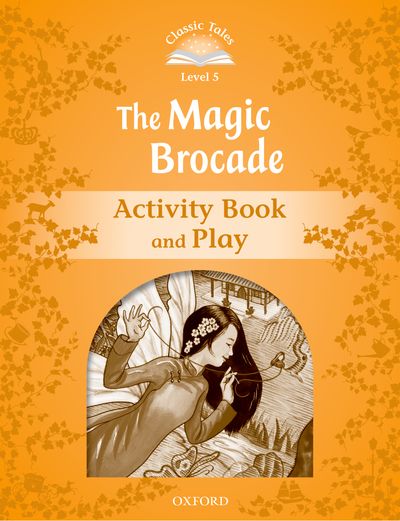 Classic Tales Second Edition: Level 5: The Magic Brocade Activity Book & Play купить