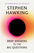 Brief Answers to the Big Questions : the final book from Stephen Hawking купить