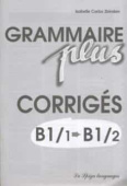 Grammaire Plus: Corrigés B1 купить