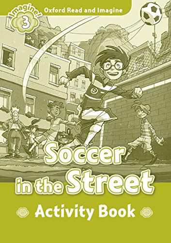Oxford Read and Imagine Level 3 Soccer in the Street - Activity Book купить