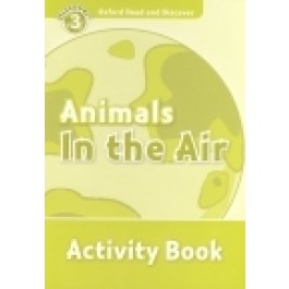 Oxford Read and Discover Level 3 (Elementary) Animals in the Air Activity Book купить