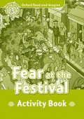 Oxford Read and Imagine Level 3 Fear at the Festival - Activity Book купить