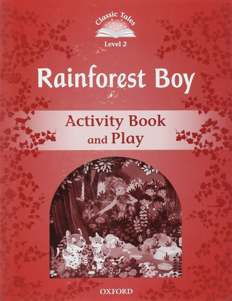 Classic Tales Second Edition: Level 2: Rainforest Boy Activity Book & Play купить