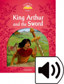 Classic Tales Second edition: Level 2: King Arthur and the Sword with MP3 Audio Download купить