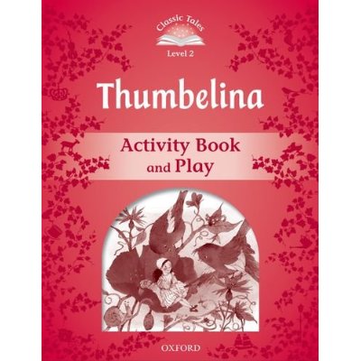 Classic Tales Second Edition: Level 2: Thumbelina Activity Book & Play купить