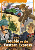 Oxford Read and Imagine Level 5 Trouble on the Eastern Express with MP3 download купить