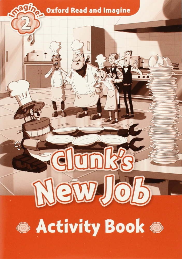 Oxford Read and Imagine Level 2 Clunk's New Job - Activity Book купить