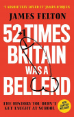 52 Times Britain was a Bellend: The History You Didn't Get Taught at School купить