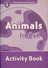 Oxford Read and Discover Level 4 (Elementary / Pre-Intermediate) Animals in Art Activity Book купить