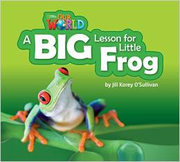 Our World Readers Level 2: A Big Lesson for Little Frog купить