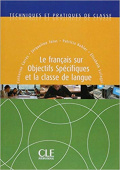 Techniques et pratiques de classe: Le français sur objectifs specifiques et la classe de langue - Livre купить