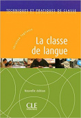 Techniques et pratiques de classe: La classe de langue - Livre купить