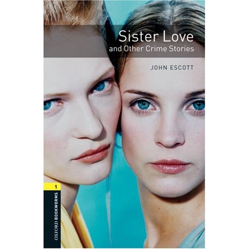 Oxford Bookworms Library Stage 1 (Elementary) Sister Love and Other Crime Stories купить