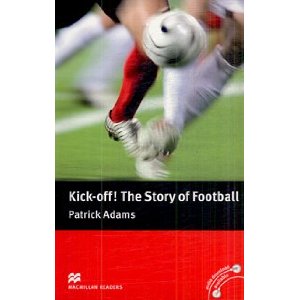 Macmillan readers: Level Pre-Intermediate 1400 words Kick off! The Story of Football купить