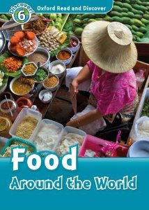 Oxford Read and Discover Level 6 (Intermediate) Food Around the World купить