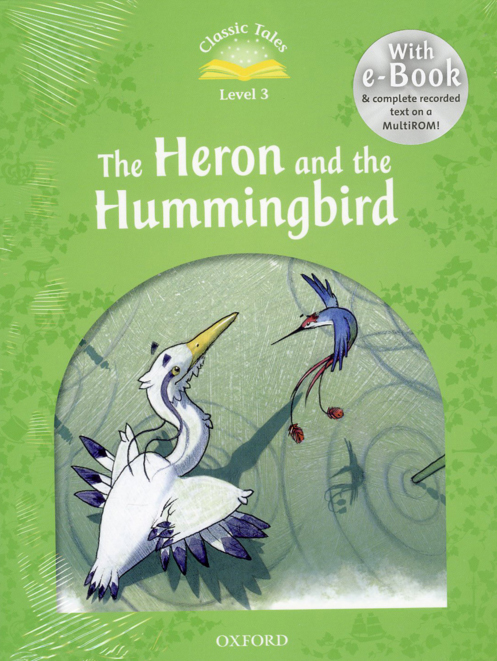 Classic Tales Second Edition: Level 3: The Heron and the Hummingbird e-Book with Audio Pack купить