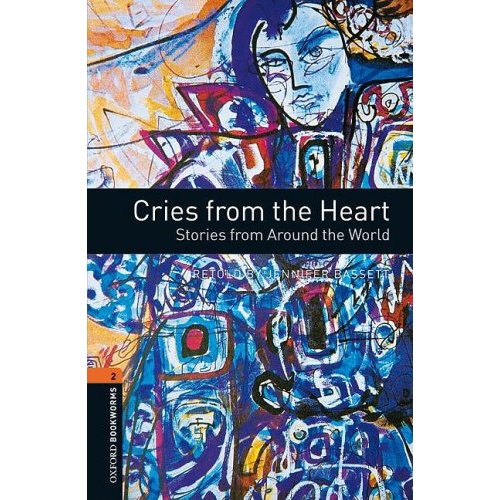 Oxford Bookworms Library Stage 2 (Pre-Intermediate) Cries from the Heart: Stories from Around the World купить