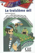 Lecture Decouverte: Niveau 4: Le troisieme oeil  - Livre купить
