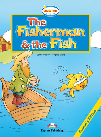 Showtime Readers  Level 1  The Fisherman & the Fish Teacher's Edition купить