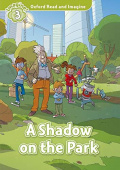 Oxford Read and Imagine Level 3 A Shadow on the Park купить