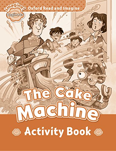 Oxford Read and Imagine Beginner The Cake Machine - Activity Book купить