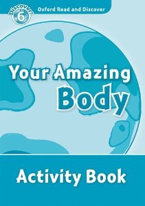 Oxford Read and Discover Level 6 (Intermediate) Your Amazing Body Activity Book купить