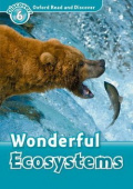 Oxford Read and Discover Level 6 (Intermediate) Wonderful Ecosystems with MP3 download купить