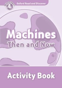 Oxford Read and Discover Level 4 (Elementary / Pre-Intermediate) Machines Then and Now Activity Book купить