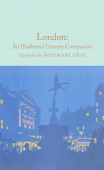 Macmillan Collector's Library: Gray Rosemary (Ed.). London: An Illustrated Literary Companion (HB, illustr)  Ned купить