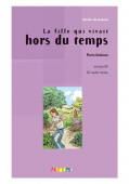 Atelier de lecture Niveau A2: La fille qui vivait hors du temps +CD купить