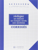 Rediger un resume, un compte-rendu, une synthese -Corriges купить