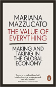 The Value of Everything: Making and Taking in the Global Economy купить