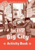 Oxford Read and Imagine Level 2 In the Big City - Activity Book купить